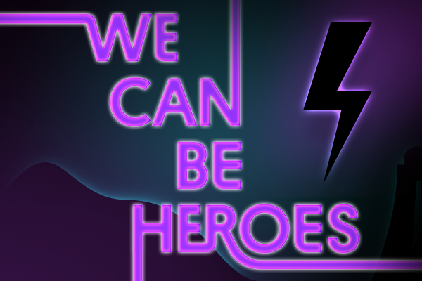 We Can Be Heroes