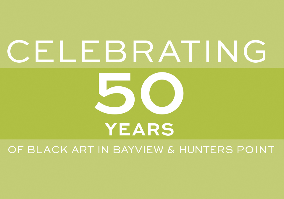 Celebrating Fifty Years of Black Art in Bayview & Hunters Point