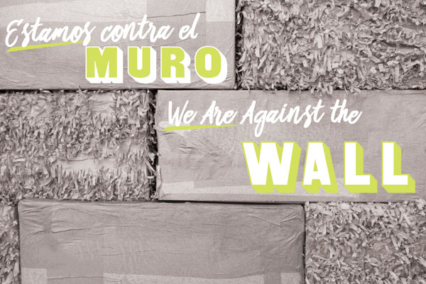 Estamos contra el muro | We Are Against the Wall