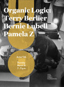 Organic Logic: Terry Berlier, Bernie Lubell, Pamela Z