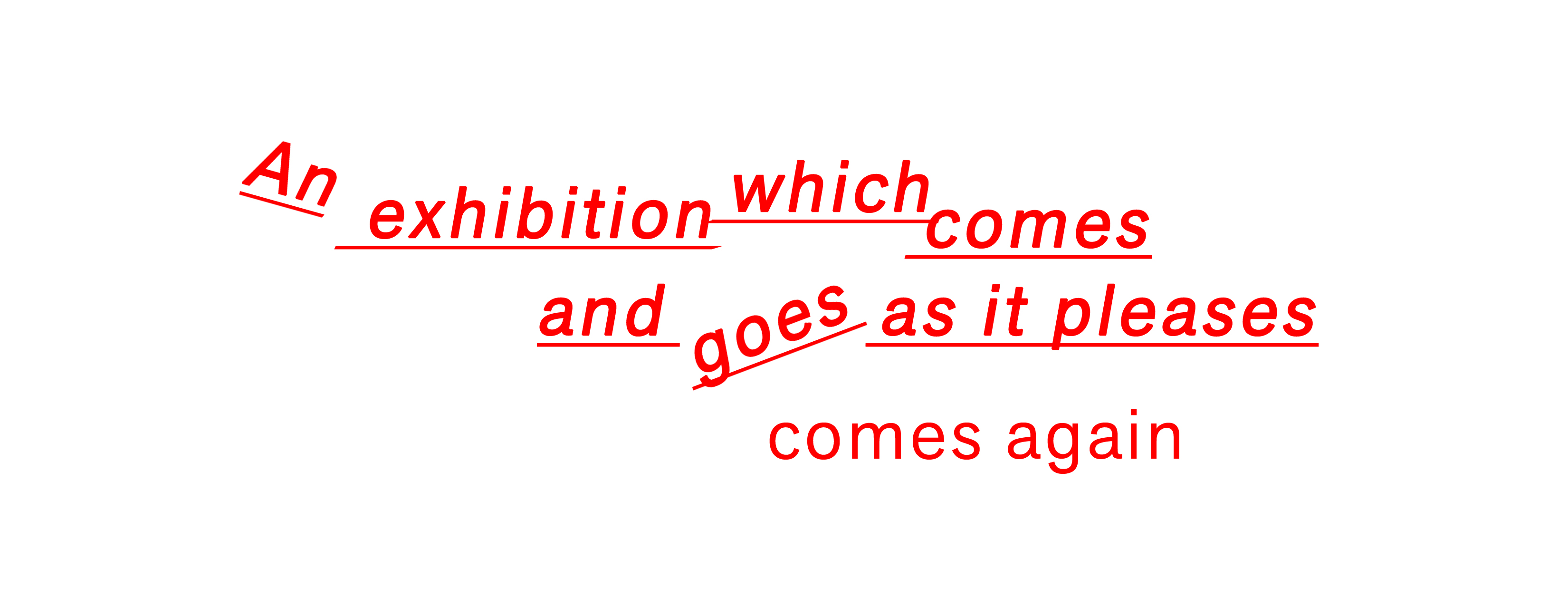 An exhibition which comes and goes as it pleases comes again