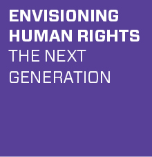 Envisioning Human Rights: The Next Generation
