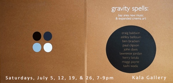 Gravity Spells: Bay Area New Music and Expanded Cinema Art