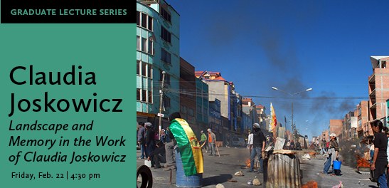 Lecture: Landscape and Memory in the Work of Claudia Joskowicz