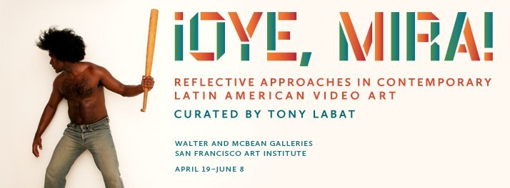 ¡Oye, Mira! Reflective Approaches in Contemporary Latin American Video Art