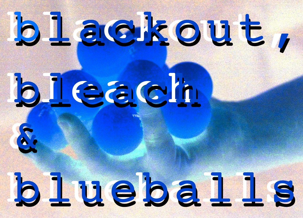 Blackout, Bleach & Blueballs