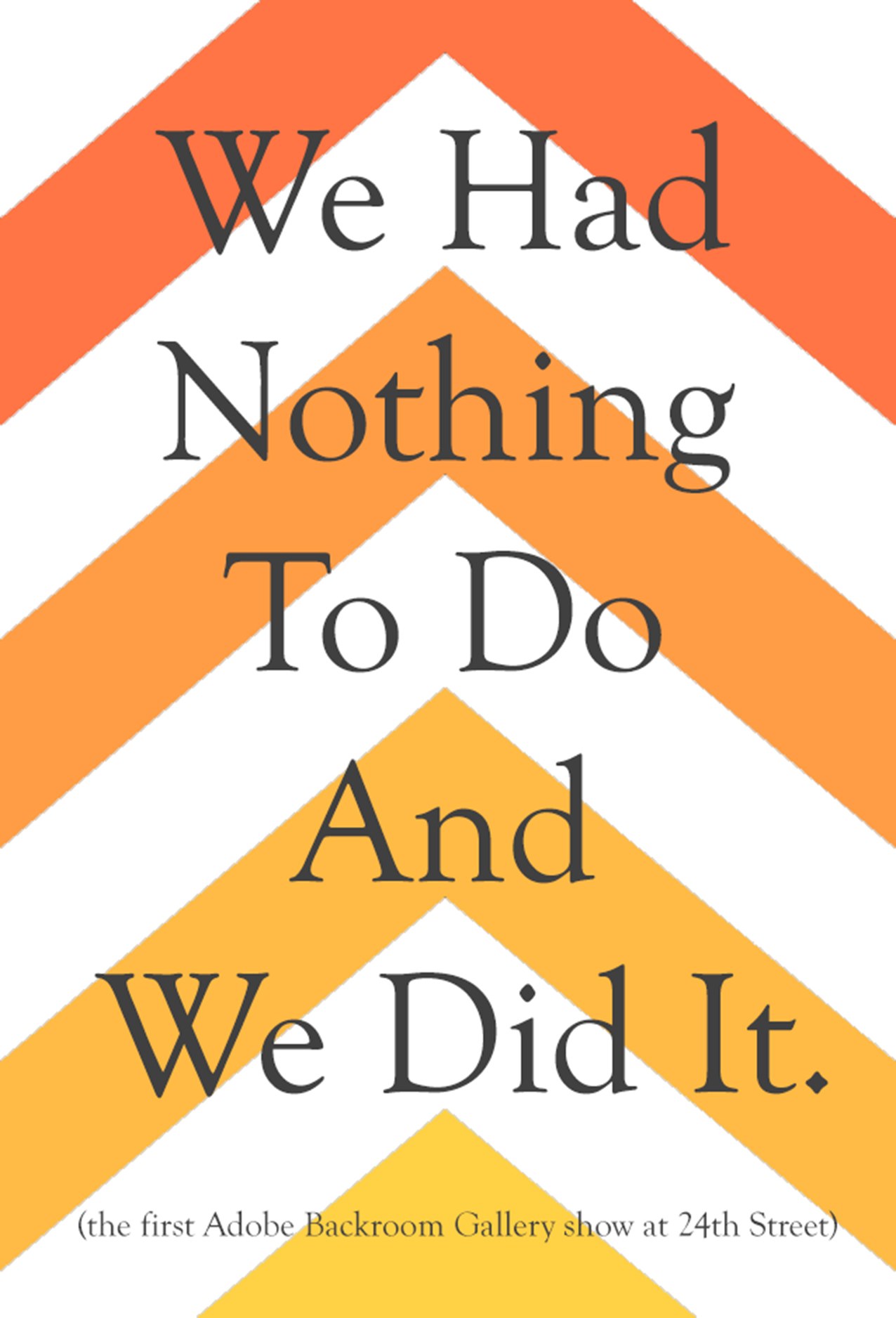We Had Nothing To Do And We Did It