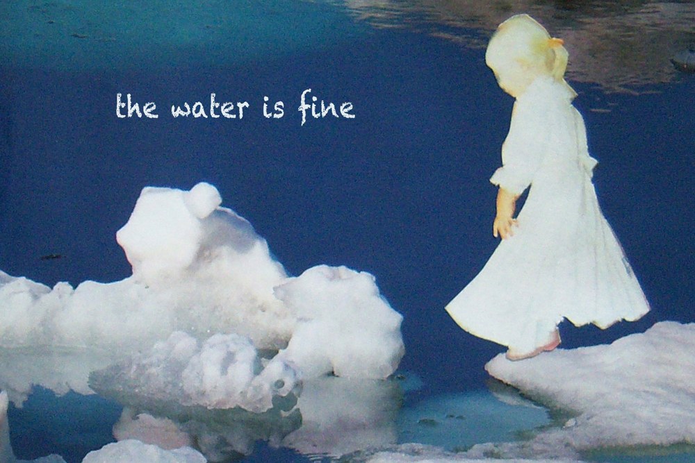 The Water is Fine