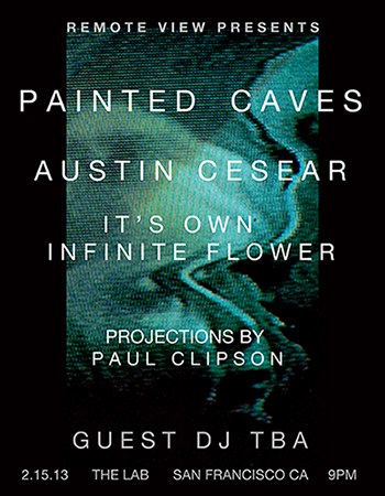 Painted Caves + Austin Cesear + Its Own Infinite Flower